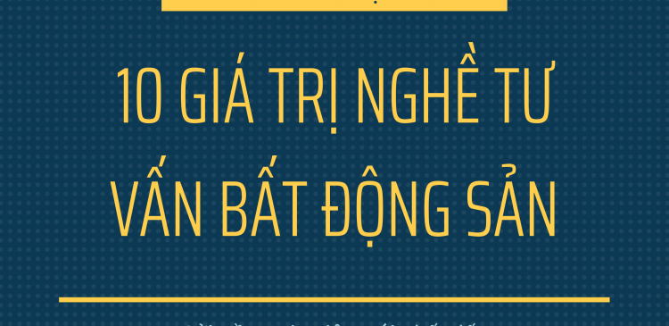 10 GIÁ TRỊ KHI LÀM MÔI GIỚI BẤT ĐỘNG SẢN