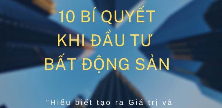 10 BÍ QUYẾT ĐẦU TƯ BẤT ĐỘNG SẢN