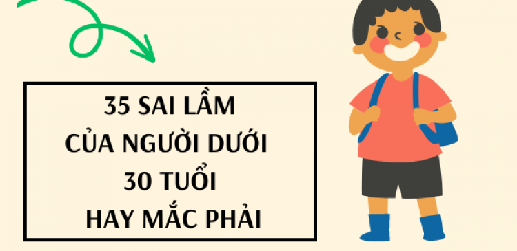 35 SAI LẦM CỦA NGƯỜI DƯỚI 30 TUỔI HAY MẮC PHẢI!