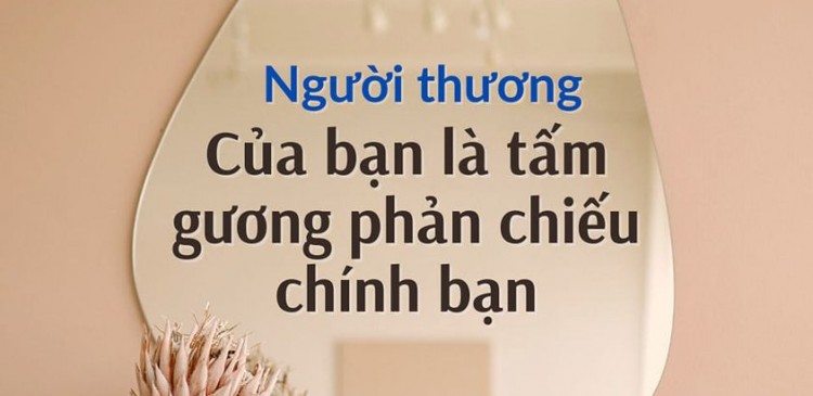 Người thương là tấm gương phản chiếu chính mình