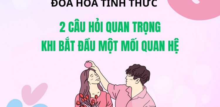 2 Câu hỏi Quan trọng Khi bắt đầu Mối quan hệ